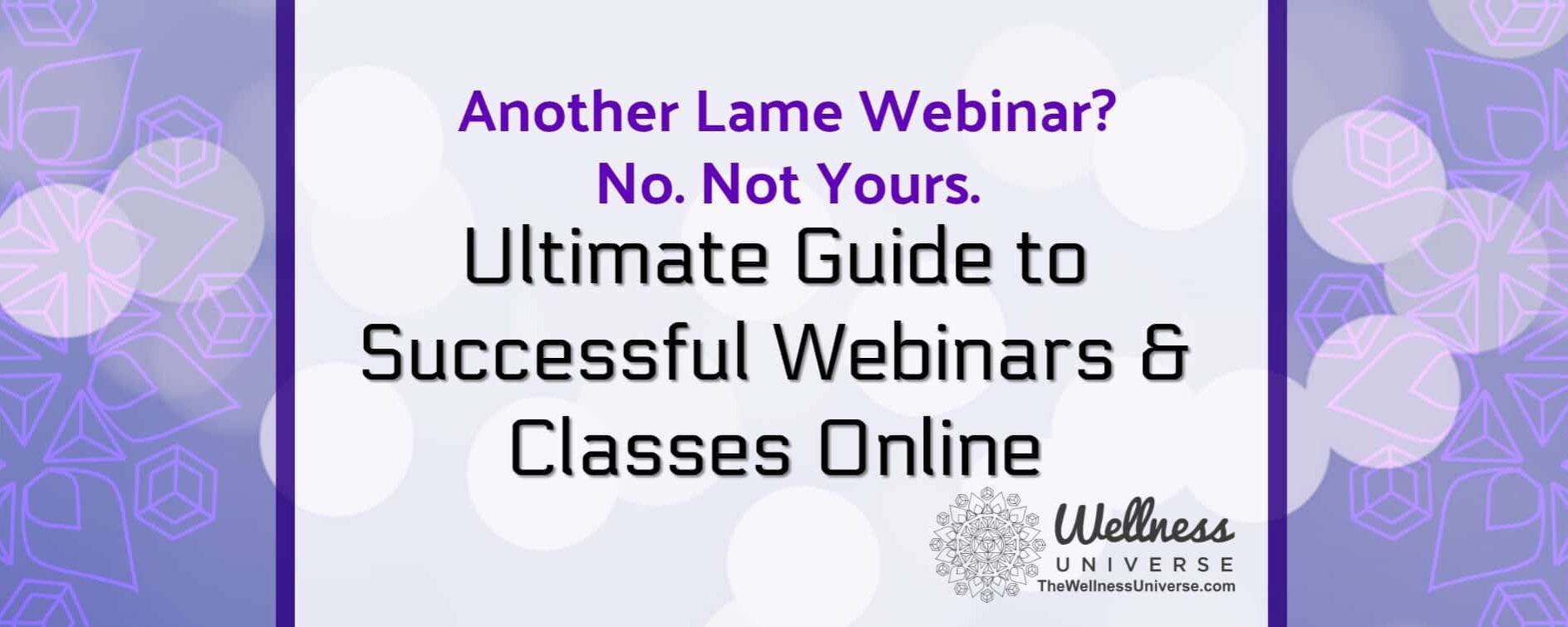 Ultimate Guide to Successful Webinars & Classes Online