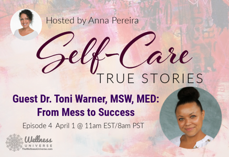 Self-Care True Stories with Guest Dr. Toni Warner @toniwarner: From Mess to Success – Grab you