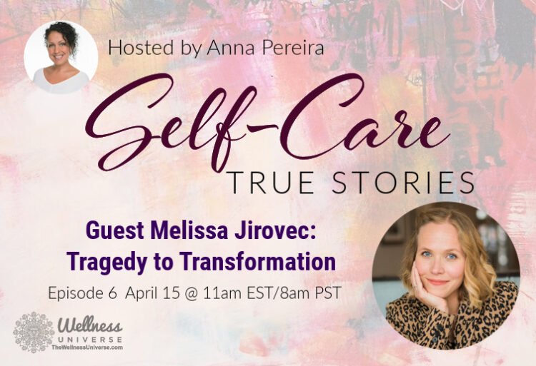 Self-Care True Stories with Guest Melissa Jirovec @melissajirovec: Tragedy to Transformation, LIVE T