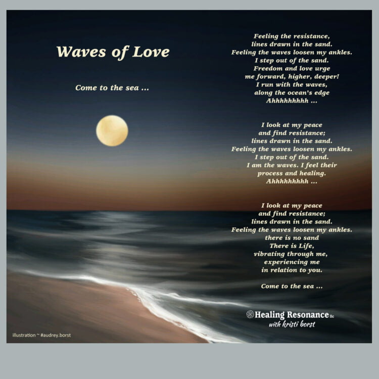 Waves of Love Come to the sea … Feeling the resistance, lines drawn in the sand. Feeling the w