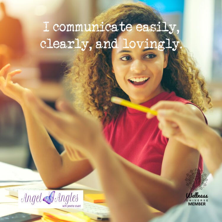 Our Angel Affirmation for Apr. 8, 2022 “I communicate easily, clearly, and lovingly.” Am