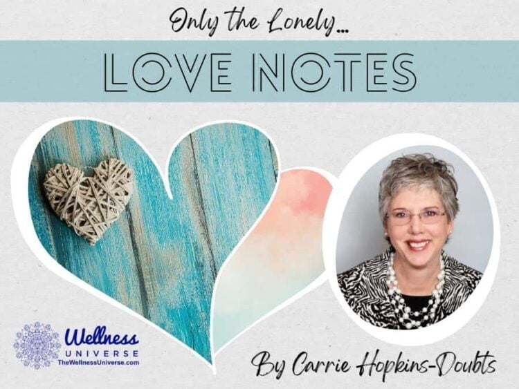 Love Notes – Only the Lonely… By Carrie Doubts @carriedoubts Forming positive attachments to oth