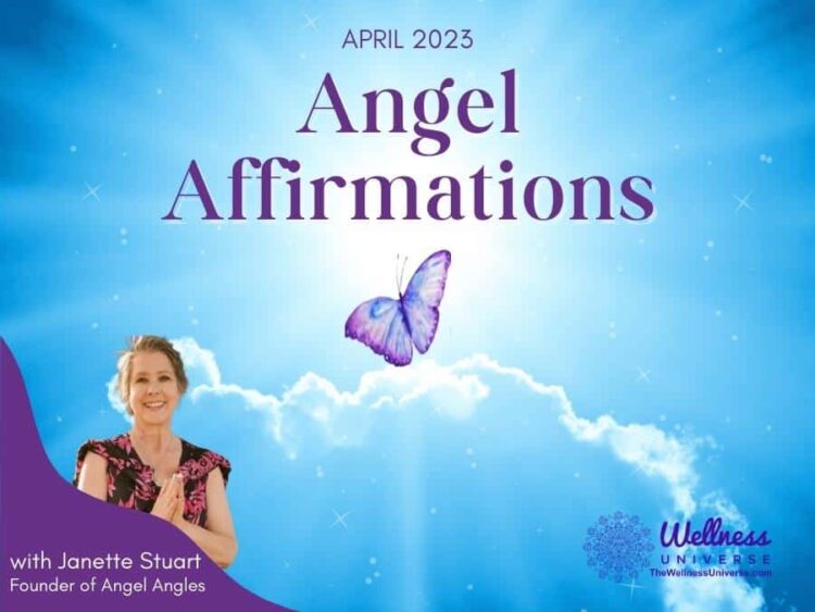 30 Angel Affirmations for April 2023 By Janette Stuart @janettestuart The angels want to shower us w