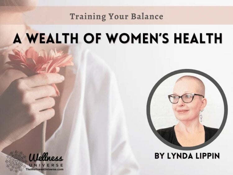 A Wealth of Women’s Health – Training Your Balance By Lynda Lippin @lyndalippin Balance training