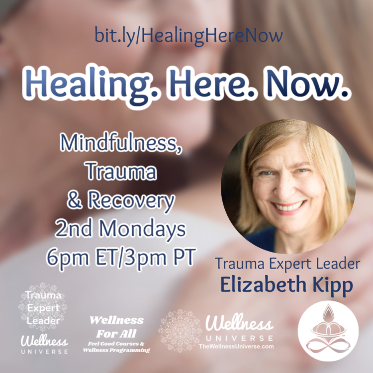 LIVE TODAY! Healing. Here. Now. Mindfulness, Trauma, and Recovery is a course for self-care and heal