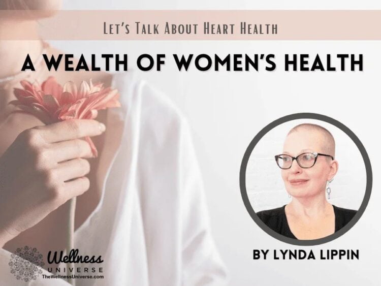 A Wealth of Women’s Health – Let’s Talk About Heart Health By @lyndalippin There are woman