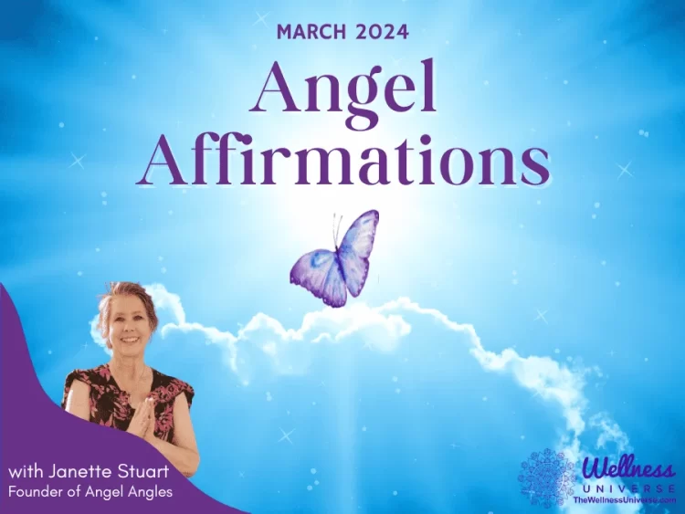 31 Angel Affirmations for March 2024 By Janette Stuart @janettestuart This month, the Angels want us